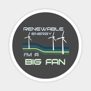 Renewable Energy I'm A Big Fan Magnet